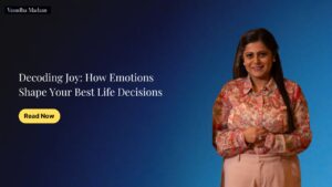 Read more about the article Decoding Joy: How Emotions Shape Your Best Life Decisions