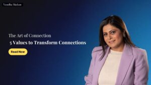 Read more about the article The Art of Connection : 5 Values to Transform Connections