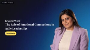 Read more about the article Beyond Work: The Role of Emotional Connections in Agile Leadership